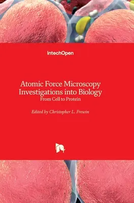 Mikroskopia sił atomowych w badaniach biologicznych: Od komórki do białka - Atomic Force Microscopy Investigations into Biology: From Cell to Protein