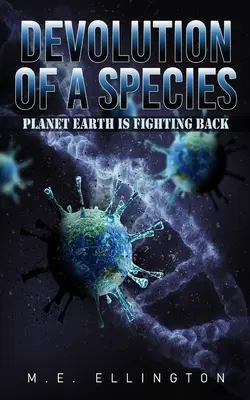 Dewolucja gatunku: Planeta Ziemia walczy - Devolution of a Species: Planet Earth is Fighting Back