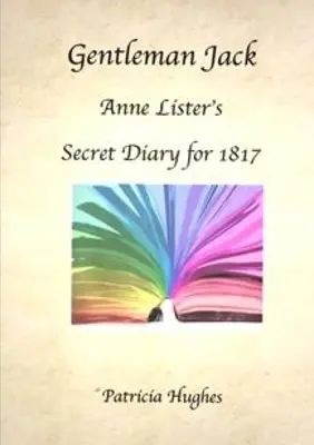 Gentleman Jack: Sekretny dziennik Anne Lister z 1817 roku - Gentleman Jack: Anne Lister's Secret Diary for 1817