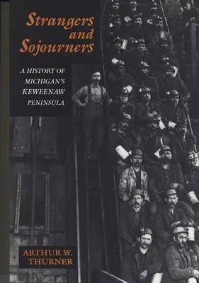 Obcy i wędrowcy: Historia półwyspu Keweenaw w Michigan - Strangers and Sojourners: A History of Michigan's Keweenaw Peninsula