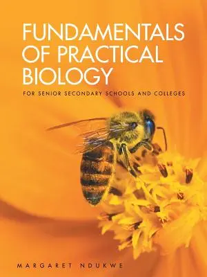 Podstawy biologii praktycznej: dla starszych szkół średnich i szkół wyższych - Fundamentals of Practical Biology: for senior secondary schools and colleges