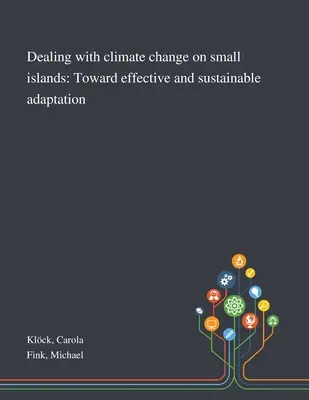 Radzenie sobie ze zmianami klimatu na małych wyspach: W kierunku skutecznej i zrównoważonej adaptacji - Dealing With Climate Change on Small Islands: Toward Effective and Sustainable Adaptation