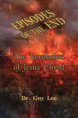 Epizody końca: Objawienie Jezusa Chrystusa - Episodes of the End: The Revelation of Jesus Christ