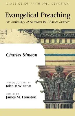 Kaznodziejstwo ewangeliczne: Antologia kazań Charlesa Simeona - Evangelical Preaching: An Anthology of Sermons by Charles Simeon