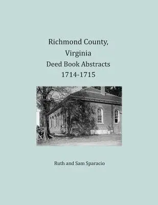 Hrabstwo Richmond, Virginia, streszczenia ksiąg aktów 1714-1715 - Richmond County, Virginia Deed Book Abstracts 1714-1715