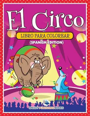 El Circo Libro Para Colorear (edycja hiszpańska) - El Circo Libro Para Colorear (Spanish Edition)