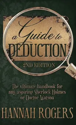 Przewodnik po dedukcji - najlepszy podręcznik dla każdego aspirującego Sherlocka Holmesa lub Doktora Watsona - A Guide to Deduction - The ultimate handbook for any aspiring Sherlock Holmes or Doctor Watson