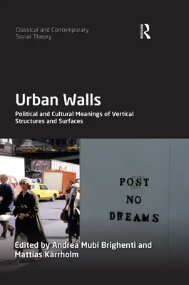 Miejskie mury: Polityczne i kulturowe znaczenia pionowych struktur i powierzchni - Urban Walls: Political and Cultural Meanings of Vertical Structures and Surfaces
