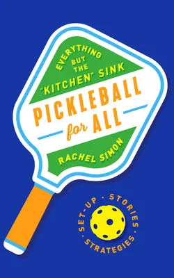 Pickleball dla wszystkich: Wszystko oprócz zlewu kuchennego - Pickleball for All: Everything But the Kitchen Sink