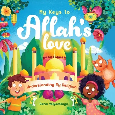 Moje klucze do miłości Allaha: Zrozumienie mojej religii - My Keys to Allah's Love: Understanding My Religion