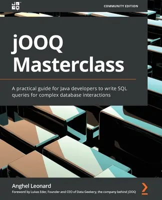 jOOQ Masterclass: Praktyczny przewodnik dla programistów Java do pisania zapytań SQL dla złożonych interakcji z bazą danych - jOOQ Masterclass: A practical guide for Java developers to write SQL queries for complex database interactions