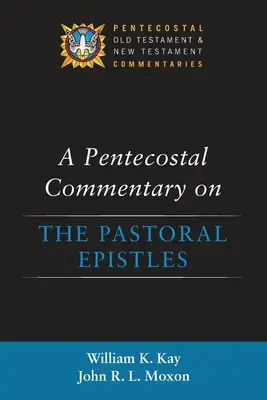 Zielonoświątkowy komentarz do Listów Pasterskich - A Pentecostal Commentary on the Pastoral Epistles