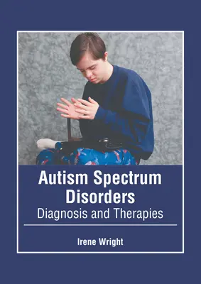 Zaburzenia ze spektrum autyzmu: Diagnoza i terapie - Autism Spectrum Disorders: Diagnosis and Therapies