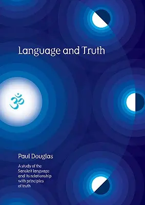 Język i prawda: Studium języka sanskryckiego i jego związku z zasadami prawdy - Language and Truth: A Study of the Sanskrit Language and Its Relationship with Principles of Truth