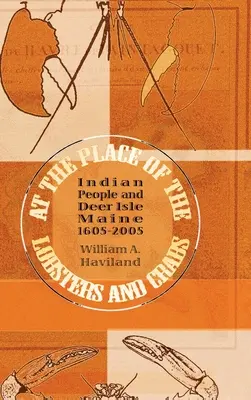 W miejscu homarów i krabów: Indianie i Deer Isle w stanie Maine, 1605-2005 - At the Place of the Lobsters and Crabs: Indian People and Deer Isle, Maine, 1605-2005