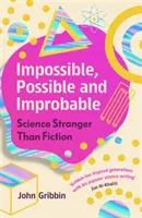 Niemożliwe, możliwe i nieprawdopodobne - nauka dziwniejsza niż fikcja - Impossible, Possible, and Improbable - Science Stranger Than Fiction