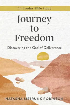 Podróż do wolności: Odkrywanie Boga wyzwolenia - studium biblijne z Księgi Wyjścia - Journey to Freedom: Discovering the God of Deliverance, an Exodus Bible Study