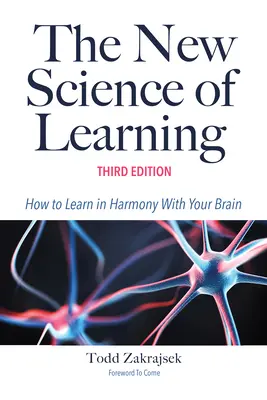 Nowa nauka o uczeniu się: Jak uczyć się w harmonii z własnym mózgiem - The New Science of Learning: How to Learn in Harmony with Your Brain