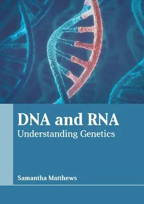 DNA i RNA: Zrozumieć genetykę - DNA and Rna: Understanding Genetics