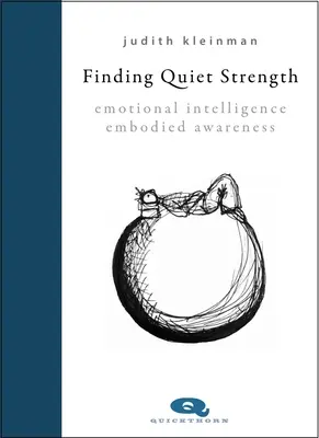 Znajdowanie cichej siły - inteligencja emocjonalna, świadomość ucieleśniona - Finding Quiet Strength - Emotional Intelligence, Embodied Awareness