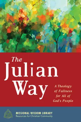 The Julian Way: Teologia pełni dla całego ludu Bożego - The Julian Way: A Theology of Fullness for All of God's People