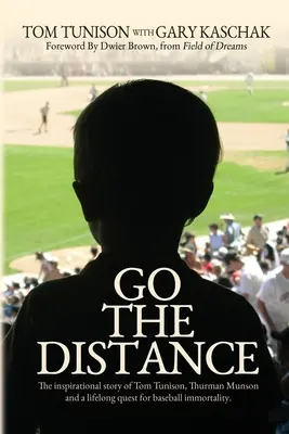 Pokonaj dystans: Inspirująca historia Toma Tunisona, Thurmana Munsona i trwająca całe życie walka o baseballową nieśmiertelność - Go The Distance: The Inspirational Story of Tom Tunison, Thurman Munson and a Lifelong Quest for Baseball Immortality