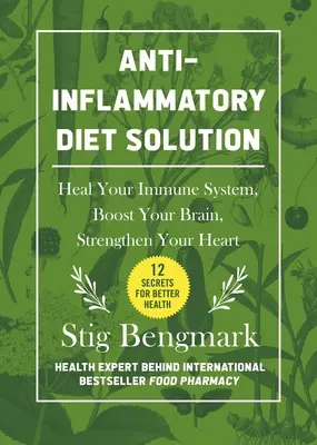 Rozwiązanie diety przeciwzapalnej: Ulecz swój układ odpornościowy, wzmocnij swój mózg, wzmocnij swoje serce - Anti-Inflammatory Diet Solution: Heal Your Immune System, Boost Your Brain, Strengthen Your Heart