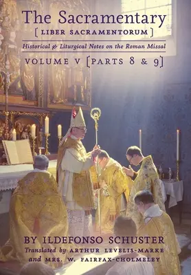 Sakramentarz (Liber Sacramentorum): Vol. 5: Uwagi historyczne i liturgiczne na temat Mszału Rzymskiego - The Sacramentary (Liber Sacramentorum): Vol. 5: Historical & Liturgical Notes on the Roman Missal