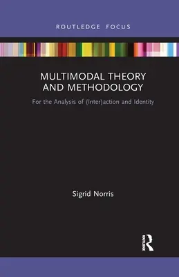 Teoria i metodologia multimodalna: Analiza (inter)działań i tożsamości - Multimodal Theory and Methodology: For the Analysis of (Inter)action and Identity