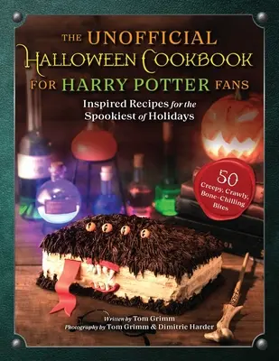 Nieoficjalna książka kucharska na Halloween dla fanów Harry'ego Pottera: inspirowane przepisy na najstraszniejsze święta - The Unofficial Halloween Cookbook for Harry Potter Fans: Inspired Recipes for the Spookiest of Holidays