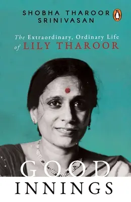 Good Innings: Niezwykłe, zwyczajne życie Lily Tharoor - Good Innings: The Extraordinary, Ordinary Life of Lily Tharoor