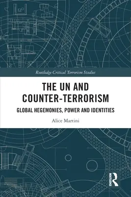 ONZ i walka z terroryzmem: Globalne hegemonie, władza i tożsamość - The UN and Counter-Terrorism: Global Hegemonies, Power and Identities