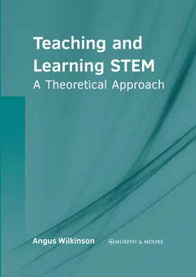 Nauczanie i uczenie się Stem: podejście teoretyczne - Teaching and Learning Stem: A Theoretical Approach