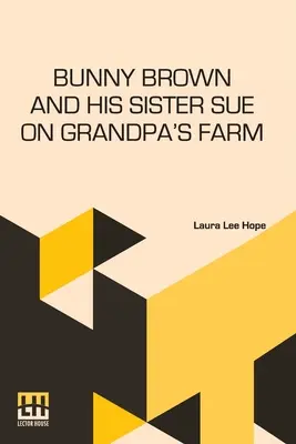 Króliczek Brown i jego siostra Sue na farmie dziadka - Bunny Brown And His Sister Sue On Grandpa's Farm