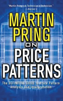 Pring on Price Patterns: Ostateczny przewodnik po analizie i interpretacji formacji cenowych - Pring on Price Patterns: The Definitive Guide to Price Pattern Analysis and Intrepretation