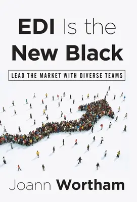 EDI Is the New Black: Wiodąca pozycja na rynku dzięki zróżnicowanym zespołom - EDI Is the New Black: Lead the Market with Diverse Teams