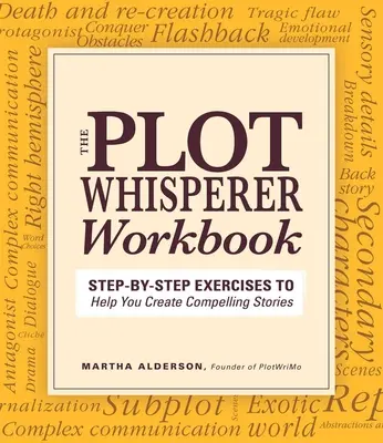 Plot Whisperer Workbook: Ćwiczenia krok po kroku pomagające tworzyć atrakcyjne historie - Plot Whisperer Workbook: Step-By-Step Exercises to Help You Create Compelling Stories