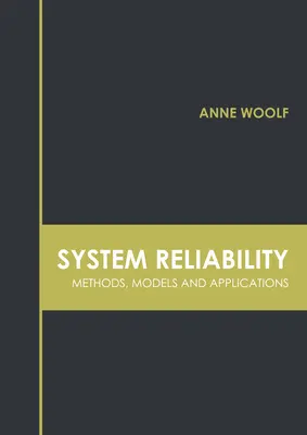 Niezawodność systemów: Metody, modele i zastosowania - System Reliability: Methods, Models and Applications