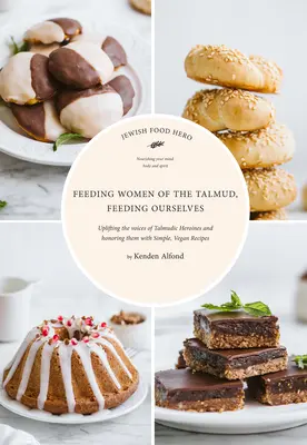 Karmienie kobiet Talmudu, karmienie samych siebie - Feeding Women of the Talmud, Feeding Ourselves