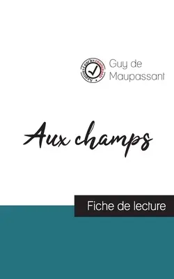 Aux champs Guy de Maupassant (przewodnik do czytania i pełna analiza dzieła) - Aux champs de Guy de Maupassant (fiche de lecture et analyse complte de l'oeuvre)