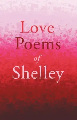 Wiersze miłosne Shelleya - Love Poems of Shelley