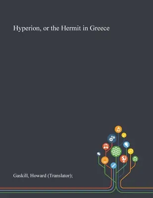 Hyperion, czyli pustelnik w Grecji (Gaskill Howard (tłumacz)) - Hyperion, or the Hermit in Greece (Gaskill Howard (translator))