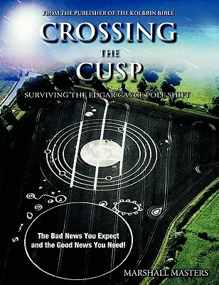 Przekraczanie punktu kulminacyjnego: przetrwanie zmiany biegunów Edgara Cayce'a - Crossing the Cusp: Surviving the Edgar Cayce Pole Shift