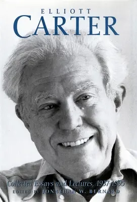 Elliott Carter: Eseje i wykłady zebrane, 1937-1995 - Elliott Carter: Collected Essays and Lectures, 1937-1995