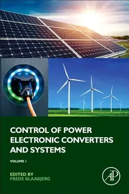 Sterowanie przekształtnikami i układami energoelektronicznymi: Tom 1 - Control of Power Electronic Converters and Systems: Volume 1