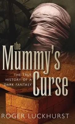 Klątwa mumii: Prawdziwa historia mrocznej fantastyki - Mummy's Curse: The True History of a Dark Fantasy