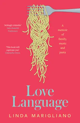 Język miłości: Wspomnienie o rodzinie, muzyce i makaronie - Love Language: A Memoir of Family, Music and Pasta