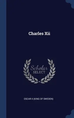 Karol Xii (Oskar II (król Szwecji)) - Charles Xii (Oscar II (King of Sweden))