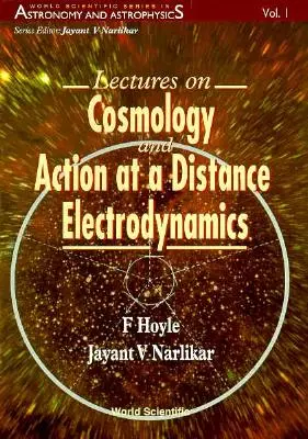 Wykłady z kosmologii i elektrodynamiki oddziaływań na odległość - Lectures on Cosmology and Action-At-A-Distance Electrodynamics