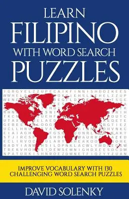 Ucz się filipińskiego z Word Search Puzzles: Nauka języka filipińskiego z trudnymi łamigłówkami dla wszystkich grup wiekowych - Learn Filipino with Word Search Puzzles: Learn Filipino Language Vocabulary with Challenging Word Find Puzzles for All Ages